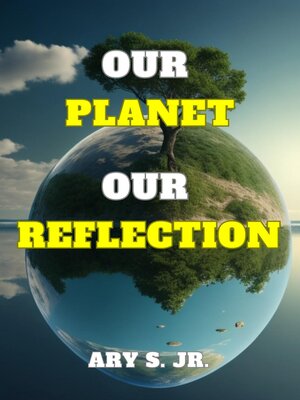 cover image of Our Planet Our Reflection